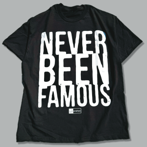 NEVER BEEN FAMOUS TEE